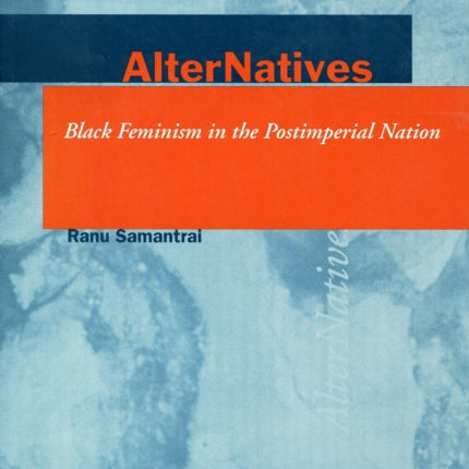 AlterNatives: Black Feminism in the Postimperial Nation