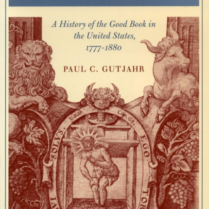 An American Bible: A History of the Good Book in the United States, 1777-1880