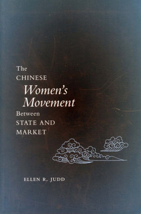 The Chinese Womens Movement Between State and