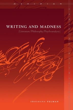 Writing and Madness: (Literature/Philosophy/Psychoanalysis)