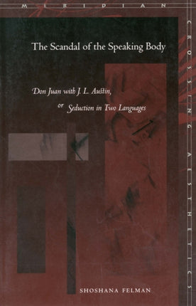 The Scandal of the Speaking Body: Don Juan with J. L. Austin, or Seduction in Two Languages