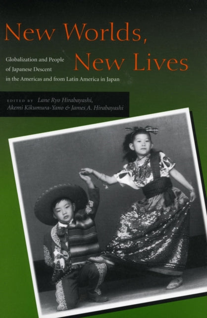 New Worlds, New Lives: Globalization and People of Japanese Descent in the Americas and from Latin America in Japan