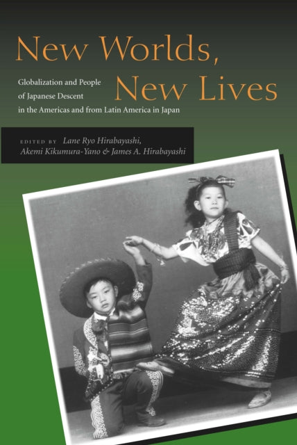 New Worlds, New Lives: Globalization and People of Japanese Descent in the Americas and from Latin America in Japan