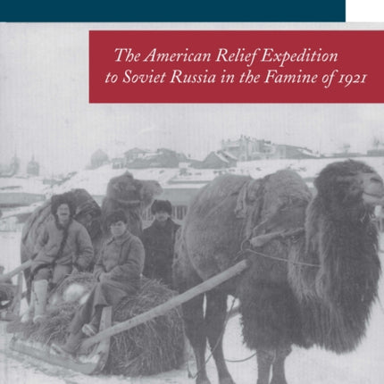 The Big Show in Bololand: The American Relief Expedition to Soviet Russia in the Famine of 1921