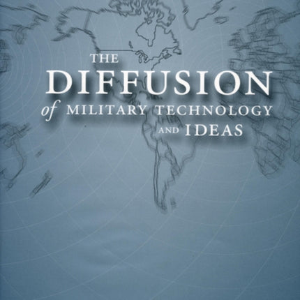 The Diffusion of Military Technology and Ideas