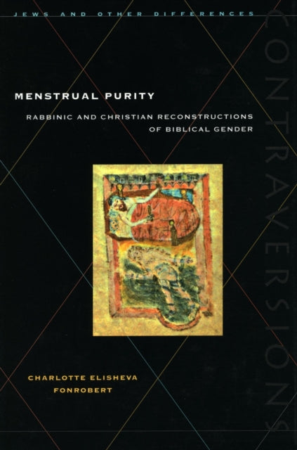 Menstrual Purity: Rabbinic and Christian Reconstructions of Biblical Gender