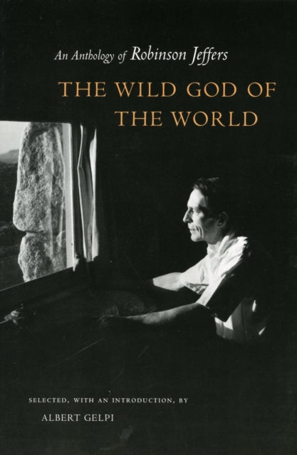 The Wild God of the World: An Anthology of Robinson Jeffers