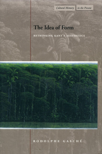 The Idea of Form: Rethinking Kant’s Aesthetics