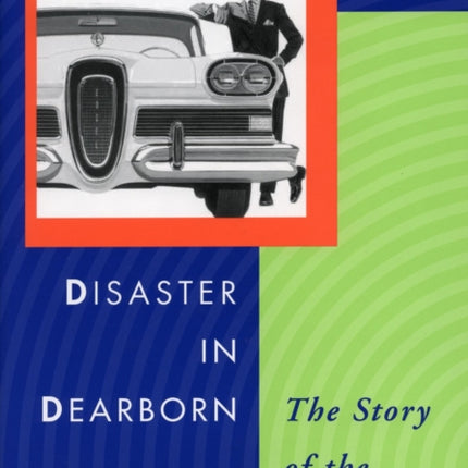 Disaster in Dearborn: The Story of the Edsel