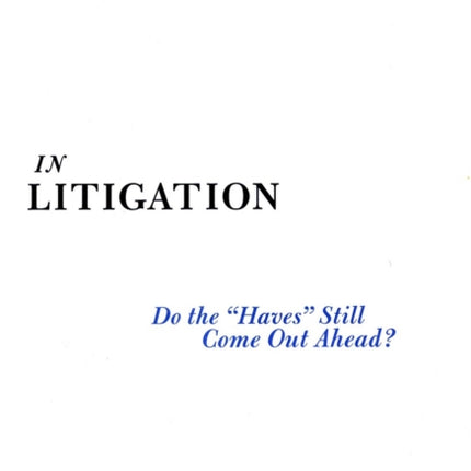 In Litigation: Do the “Haves” Still Come Out Ahead?