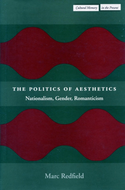 The Politics of Aesthetics: Nationalism, Gender, Romanticism