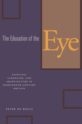 The Education of the Eye: Painting, Landscape, and Architecture in Eighteenth-Century Britain