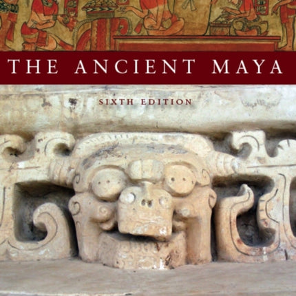 The Ancient Maya, 6th Edition