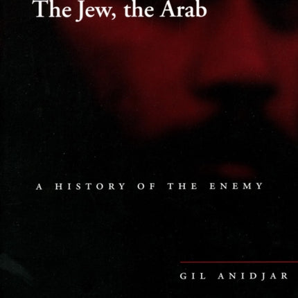 The Jew, the Arab: A History of the Enemy