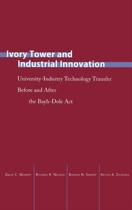 Ivory Tower and Industrial Innovation: University-Industry Technology Transfer Before and After the Bayh-Dole Act