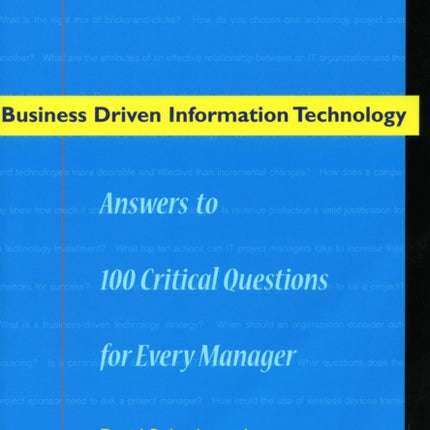 Business Driven Information Technology: Answers to 100 Critical Questions for Every Manager