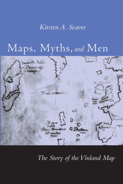 Maps, Myths, and Men: The Story of the Vinland Map