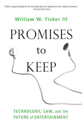 Promises to Keep: Technology, Law, and the Future of Entertainment