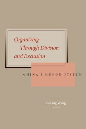 Organizing Through Division and Exclusion: China’s Hukou System