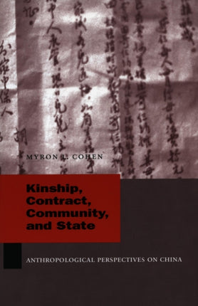 Kinship, Contract, Community, and State: Anthropological Perspectives on China