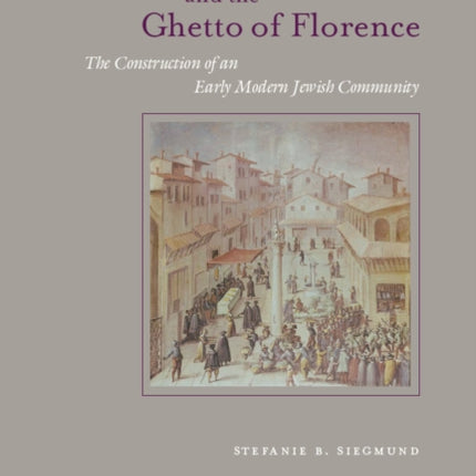 The Medici State and the Ghetto of Florence