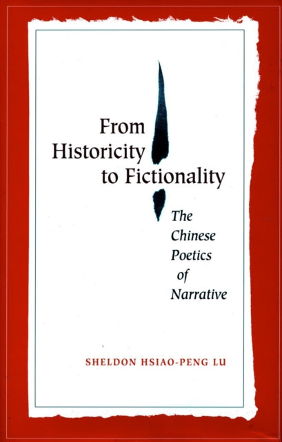 From Historicity to Fictionality: The Chinese Poetics of Narrative