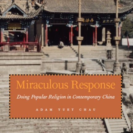 Miraculous Response: Doing Popular Religion in Contemporary China