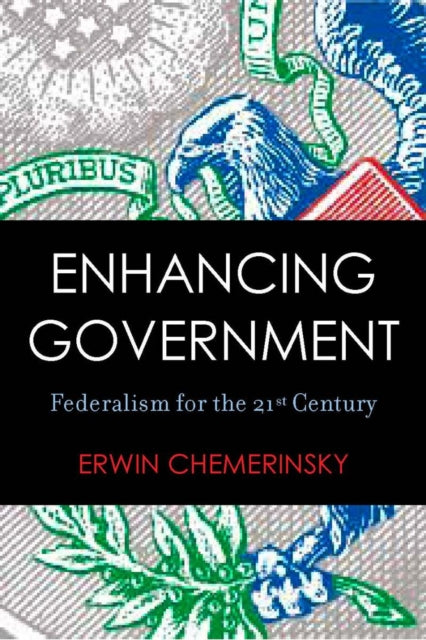 Enhancing Government: Federalism for the 21st Century