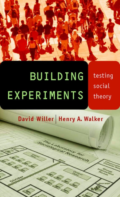 Building Experiments: Testing Social Theory