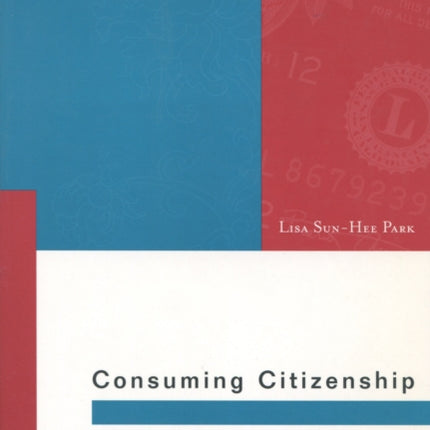 Consuming Citizenship: Children of Asian Immigrant Entrepreneurs