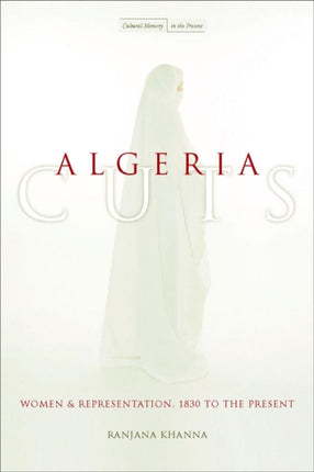 Algeria Cuts: Women and Representation, 1830 to the Present