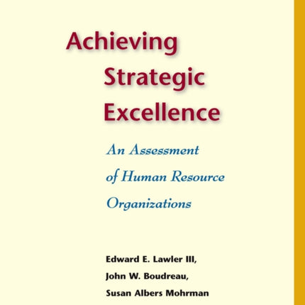 Achieving Strategic Excellence: An Assessment of Human Resource Organizations