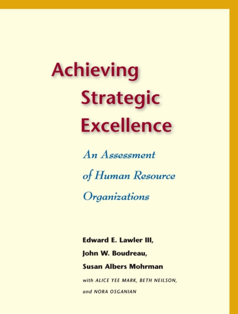 Achieving Strategic Excellence: An Assessment of Human Resource Organizations