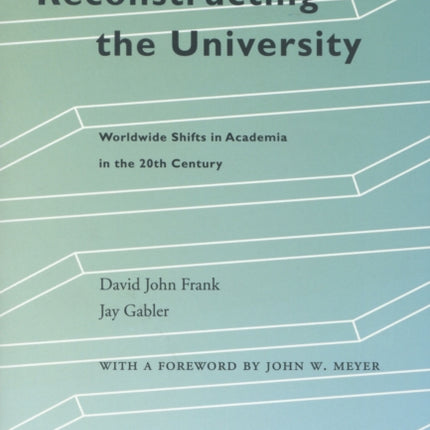 Reconstructing the University: Worldwide Shifts in Academia in the 20th Century