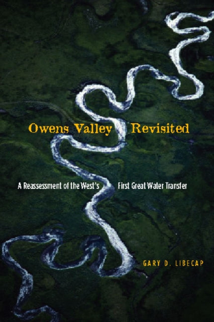 Owens Valley Revisited: A Reassessment of the West's First Great Water Transfer