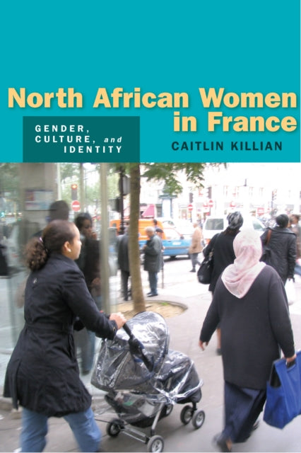 North African Women in France: Gender, Culture, and Identity