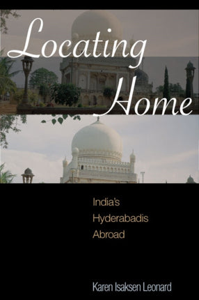 Locating Home: India's Hyderabadis Abroad