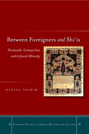 Between Foreigners and Shi‘is: Nineteenth-Century Iran and its Jewish Minority