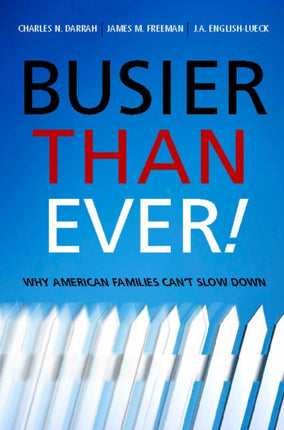 Busier Than Ever!: Why American Families Can't Slow Down