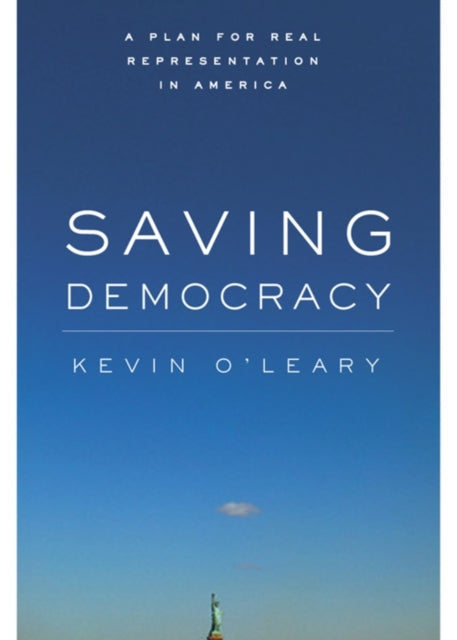 Saving Democracy: A Plan for Real Representation in America