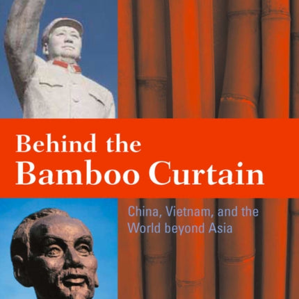 Behind the Bamboo Curtain: China, Vietnam, and the World beyond Asia