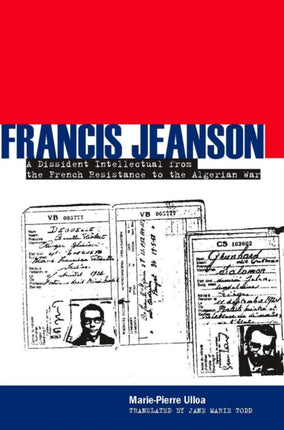 Francis Jeanson: A Dissident Intellectual from the French Resistance to the Algerian War