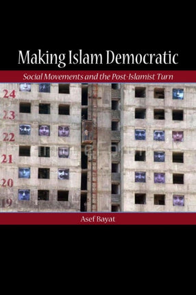 Making Islam Democratic: Social Movements and the Post-Islamist Turn