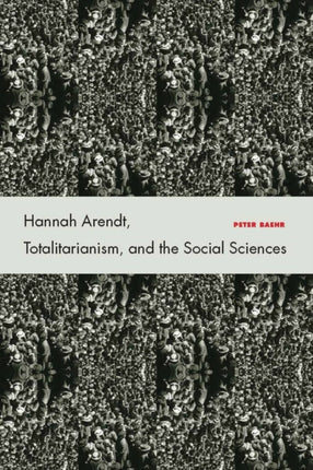 Hannah Arendt, Totalitarianism, and the Social Sciences