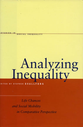 Analyzing Inequality: Life Chances and Social Mobility in Comparative Perspective