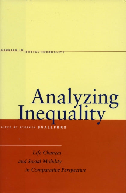 Analyzing Inequality: Life Chances and Social Mobility in Comparative Perspective