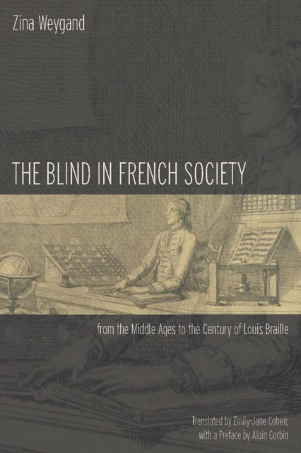 The Blind in French Society from the Middle Ages to the Century of Louis Braille