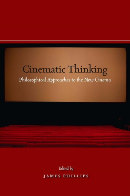 Cinematic Thinking: Philosophical Approaches to the New Cinema