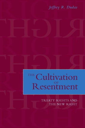 The Cultivation of Resentment  Treaty Rights and
