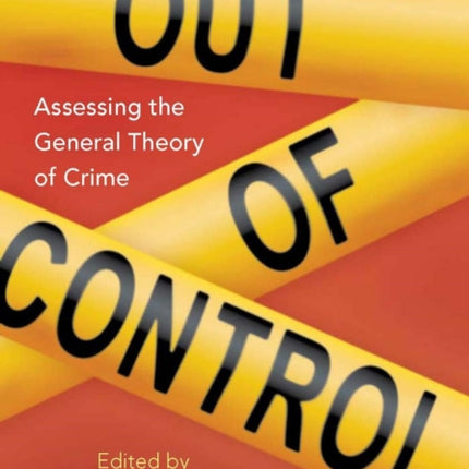 Out of Control: Assessing the General Theory of Crime